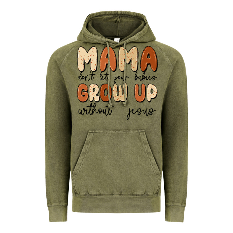 Mama Dont Let Your Babies Grow Up Without Jesus Vintage Hoodie by MaliasSmallBusiness | Teevron