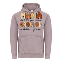 Vintage Zinc mama dont let your babies grow up without jesus Vintage Hoodie - MaliasSmallBusiness