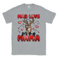 Heather Grey mad love for my mama Classic Tee - MaliasSmallBusiness