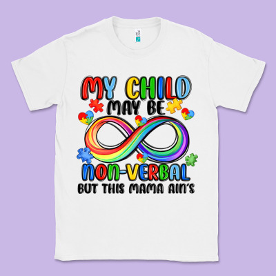 My Child May Be Non Verbal But This Mama Ain's Classic Tee Designed By Jahusdesignshop