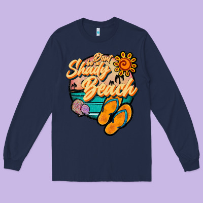 Dont Be A Shady Beach Long Sleeve Tee Designed By Jahusdesignshop