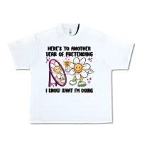 White here's to another year of pretending i know what i Urban Heavy Tee - MaliasSmallBusiness