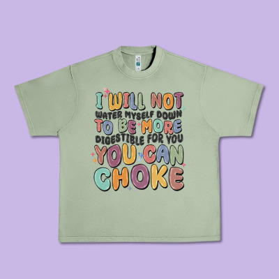 I Will Not Water Myself Down To Be More Digestible Urban Heavy Tee Designed By Maliassmallbusiness