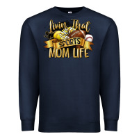 Navy livin that sports mom life Premium Sweatshirt - CowGirlArtShop