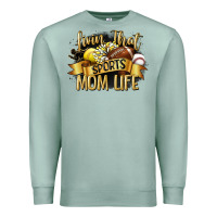 Livin That Sports Mom Life Premium Sweatshirt | Teevron