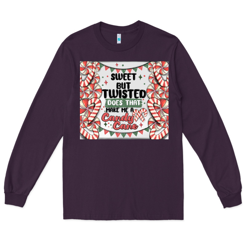 Sweet But Twisted Does That Make Me A Candy Cane Long Sleeve Tee by MaliasSmallBusiness | Teevron