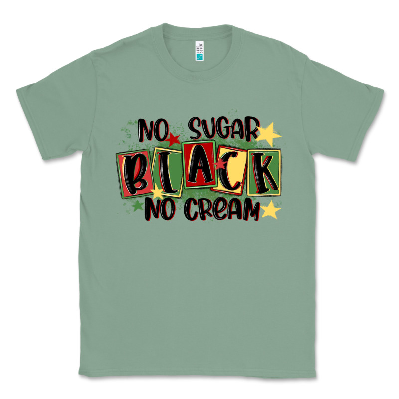 No Sugar Black No Cream Classic Tee by MaliasSmallBusiness | Teevron