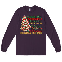 Plum sketchy stuff for some christmas tree cakes Long Sleeve Tee - MaliasSmallBusiness