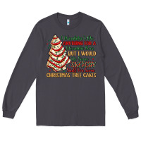 Smoke sketchy stuff for some christmas tree cakes Long Sleeve Tee - MaliasSmallBusiness