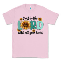 Bubblegum Pink trust in the lord with all your heart Classic Tee - MaliasSmallBusiness