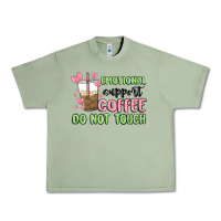 Oil Green emotional support coffee do not touch Urban Heavy Tee - MaliasSmallBusiness