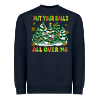 Navy put your balls all over me Heavyweight Sweatshirt - MaliasSmallBusiness