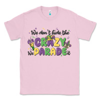 Bubblegum Pink we don't hide the crazy we parade it Classic Tee - MaliasSmallBusiness