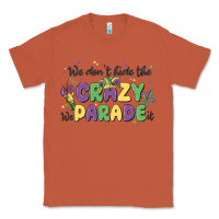 Copper we don't hide the crazy we parade it Classic Tee - MaliasSmallBusiness