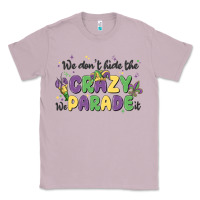 Lilac we don't hide the crazy we parade it Classic Tee - MaliasSmallBusiness
