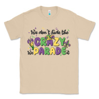 Mushroom we don't hide the crazy we parade it Classic Tee - MaliasSmallBusiness