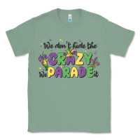 Sage we don't hide the crazy we parade it Classic Tee - MaliasSmallBusiness