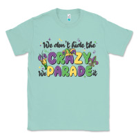 Seafoam we don't hide the crazy we parade it Classic Tee - MaliasSmallBusiness
