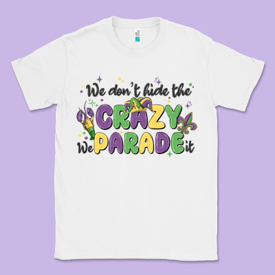 We Don't Hide The Crazy We Parade It Classic Tee Designed By Maliassmallbusiness