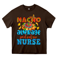Chocolate Brown nacho average pediatric nurse   with nacho Heavy Core Tee - AdoDesignShop