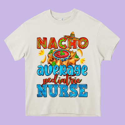 Nacho Average Pediatric Nurse   With Nacho Heavy Core Tee Designed By Adodesignshop