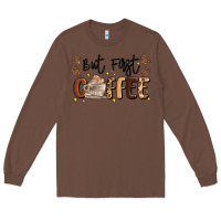 Chestnut but first coffee Long Sleeve Tee - MaliasSmallBusiness