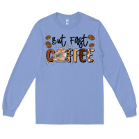 Colony Blue but first coffee Long Sleeve Tee - MaliasSmallBusiness