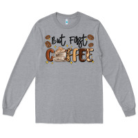Heather Grey but first coffee Long Sleeve Tee - MaliasSmallBusiness