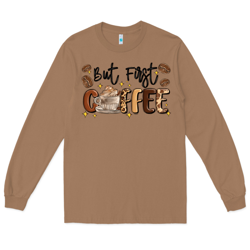 But First Coffee Long Sleeve Tee by MaliasSmallBusiness | Teevron