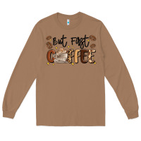 Toasted Coconut but first coffee Long Sleeve Tee - MaliasSmallBusiness