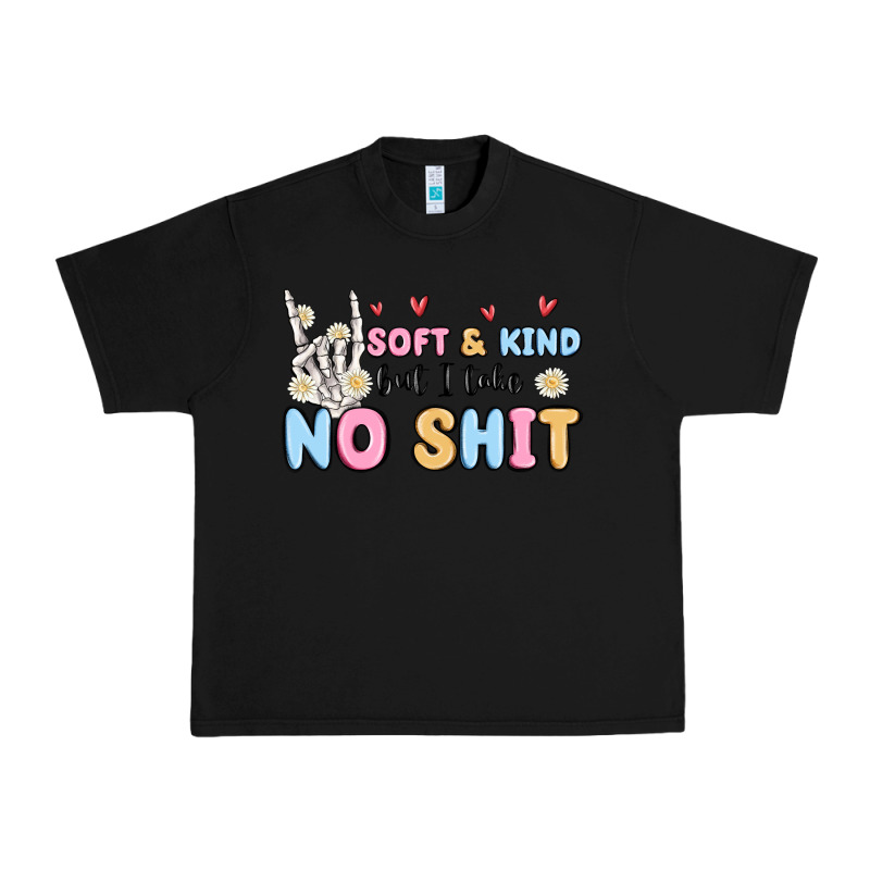 Soft And Kind But I Take No Shit Urban Heavy Tee by MaliasSmallBusiness | Teevron