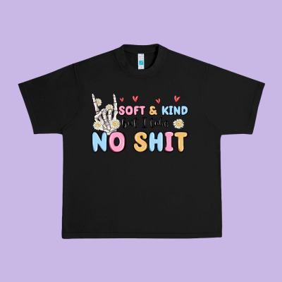 Soft And Kind But I Take No Shit Urban Heavy Tee Designed By Maliassmallbusiness