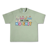 Oil Green soft and kind but i take no shit Urban Heavy Tee - MaliasSmallBusiness