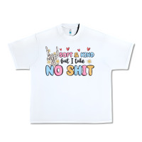 White soft and kind but i take no shit Urban Heavy Tee - MaliasSmallBusiness