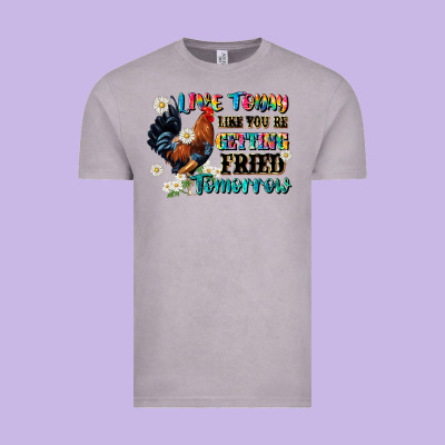Live Today Like Fried Tomorrow Vintage Tee Designed By Jahusdesignshop