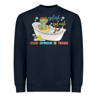 Splash Splash Your Opinion Is Trash Heavyweight Sweatshirt | Teevron