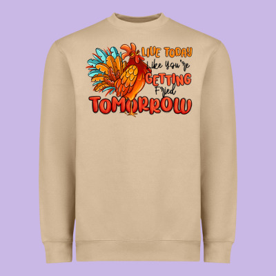 Live Today Like You're Getting Fried Tomorrow Heavyweight Sweatshirt Designed By Maliassmallbusiness