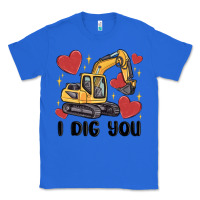 True Royal i dig you valentines excavator Classic Tee - MaliasSmallBusiness