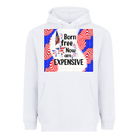 White born free now i am expensive Heavyweight Hoodie - TumblerDesignByShophia