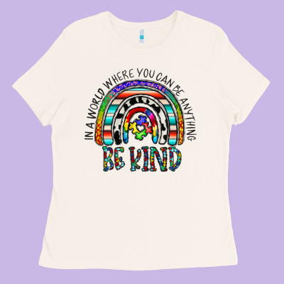 In A World Where You Can Be Anything Be Kind Ladies Tee Designed By Cowhidedigitalart