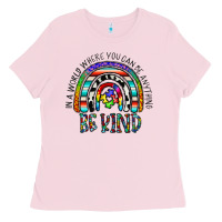 Bubblegum Pink in a world where you can be anything be kind Ladies Tee - CowhideDigitalArt
