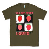 Army Green you are berry loved Classic Tee - MaliasSmallBusiness