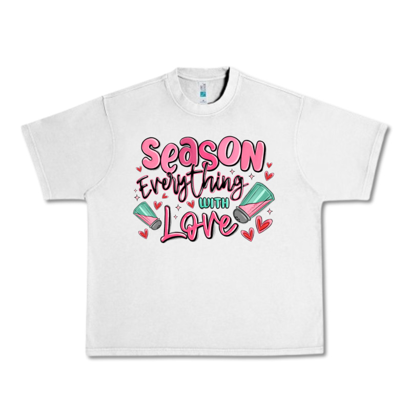 Season Everything With Love Urban Heavy Tee by MaliasSmallBusiness | Teevron