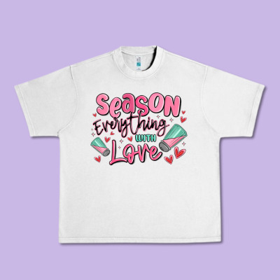 Season Everything With Love Urban Heavy Tee Designed By Maliassmallbusiness