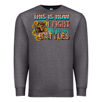 Charcoal Heather this is how i fight with my battles Premium Sweatshirt - CowGirlArtShop