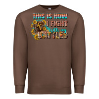 Chestnut this is how i fight with my battles Premium Sweatshirt - CowGirlArtShop