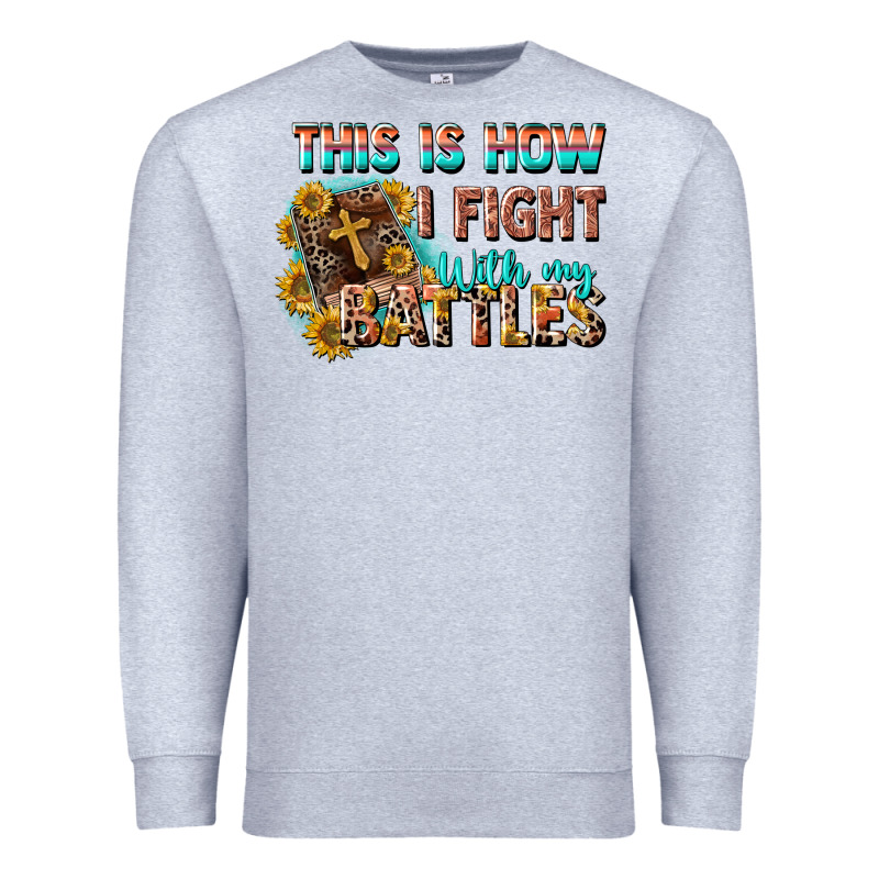 This Is How I Fight With My Battles Premium Sweatshirt by CowGirlArtShop | Teevron