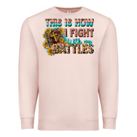 Pale Pink this is how i fight with my battles Premium Sweatshirt - CowGirlArtShop