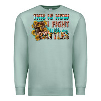 Seafoam this is how i fight with my battles Premium Sweatshirt - CowGirlArtShop