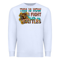 White this is how i fight with my battles Premium Sweatshirt - CowGirlArtShop